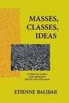 Balibar, E: Masses, Classes, Ideas