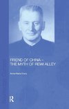 Friend of China - The Myth of Rewi Alley