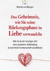 Das Geheimnis, wie Sie seine Rückzugsphase in Liebe verwandeln