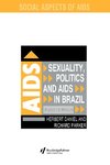 Sexuality, Politics and AIDS in Brazil