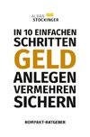 IN 10 EINFACHEN SCHRITTEN GELD ANLEGEN, VERMEHREN, SICHERN