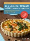 111 Genießer-Rezepte bei Histamin-Intoleranz