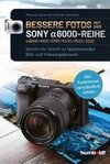 Bessere Fotos mit der SONY alpha 6000-Reihe | alpha 6000/6100/6300/6400/6500/6600