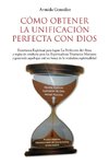 Cómo Obtener  La Unificación  Perfecta Con Dios