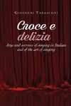 CROCE E DELIZIA Joys and sorrows of singing in Italian and of the art of singing