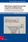 Kitab Dustur al-ghara¿ib wa-ma¿dan al-ragha¿ib and Related Texts