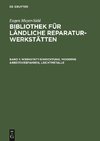 Bibliothek für ländliche Reparaturwerkstätten, Band 1, Werkstatt-Einrichtung. Moderne Arbeitsverfahren, Leichtmetalle