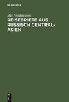 Reisebriefe aus Russisch Central-Asien