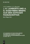 J. H. Lamberts und A. G. Kaestners Briefe aus den Gothaer Manuskripten