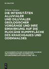 Die Intensitäten alluvialer und diluvialer geologischer Vorgänge und ihre Einwirkung auf die pliocäne Rumpffläche des Kraichgaues und Odenwaldes