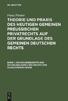 Theorie und Praxis des heutigen gemeinen preußischen Privatrechts auf der Grundlage des gemeinen deutschen Rechts, Band 1, Die Grundbegriffe und die Grundlehren des Rechts der Schuldverhältnisse