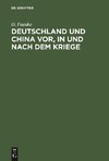 Deutschland und China vor, in und nach dem Kriege