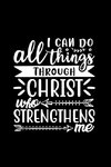 I Can Do All Things Through Christ Who Strengthens Me