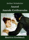 Anatol / Anatols Größenwahn (Großdruck)