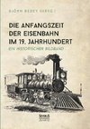 Die Anfangszeit der Eisenbahn im 19. Jahrhundert