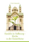 Handeln in Hoffnung - Kirche in der Umweltkrise