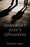 Somebody Else's Business