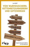 Von Warmduschern, Kettenretournierern und Giftzwergen