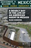 A Deadly Day In the Life of an American Agent In Mexico