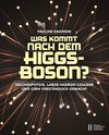 Was kommt nach dem Higgs-Boson?