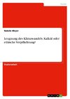 Leugnung des Klimawandels. Kalkül oder ethische Verpflichtung?