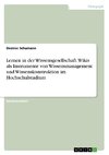 Lernen in der Wissensgesellschaft. Wikis als Instrumente von Wissensmanagement und Wissenskonstruktion im Hochschulstudium