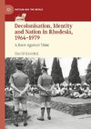 Decolonisation, Identity and Nation in Rhodesia, 1964-1979