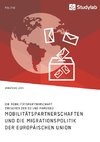 Mobilitätspartnerschaften und die Migrationspolitik der Europäischen Union. Die Mobilitätspartnerschaft zwischen der EU und Marokko