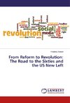 From Reform to Revolution: The Road to the Sixties and the US New Left