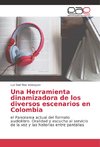 Una Herramienta dinamizadora de los diversos escenarios en Colombia