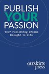 Outskirts Press Presents Publish Your Passion