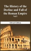 The History Of The Decline And Fall Of The Roman Empire - Vol 5