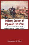 Military Career of Napoleon the Great - An Account of the Remarkable Campaigns of the 