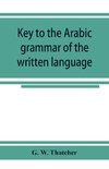 Key to the Arabic grammar of the written language