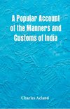 A Popular Account of the Manners and Customs of India