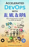 Accelerated DevOps with AI, ML & RPA