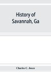 History of Savannah, Ga.; from its settlement to the close of the eighteenth century