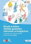 Musik erleben - Vielfalt gestalten - Inklusion ermöglichen