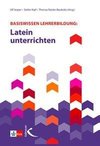 Basiswissen Lehrerbildung: Latein unterrichten