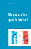 Dis papa, c'est quoi la laïcité ?