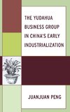 The Yudahua Business Group in China's Early Industrialization