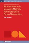 Recent Advances in Innovative Magnetic Nanomaterials for Cancer Theranostics