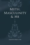 Myth, Masculinity & Me