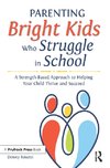 Parenting Bright Kids Who Struggle in School