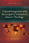 Cultural Integration and the Gospel in Vietnamese Mission Theology