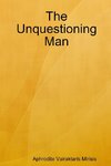 The Unquestioning Man