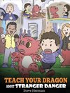 Teach Your Dragon about Stranger Danger