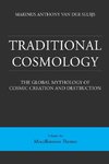 Traditional Cosmology (6); The Global Mythology of Cosmic Creation and Destruction; volume