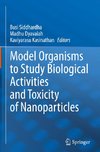 Model Organisms to Study Biological Activities and Toxicity of Nanoparticles