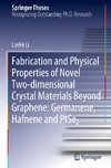 Fabrication and Physical Properties of Novel Two-dimensional Crystal Materials Beyond Graphene: Germanene, Hafnene and PtSe2